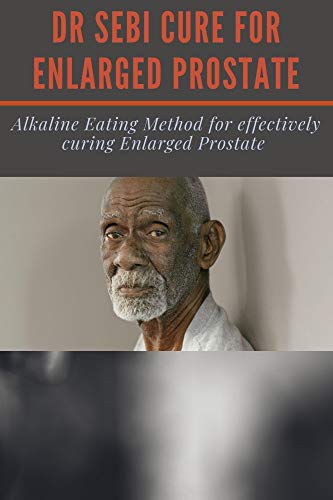 DR SEBI CURE FOR ENLARGED PROSTATE: Alkaline Eating Method for ...
