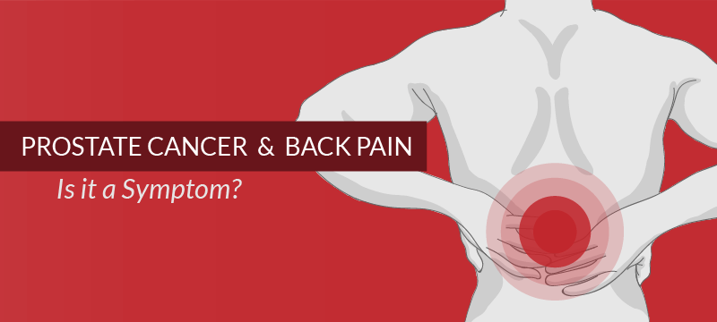 Prostate Cancer and Back Pain: Is it a Symptom?