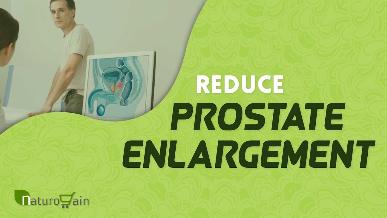 Reduce Prostate Enlargement and Swelling Naturally [Top 10 ...